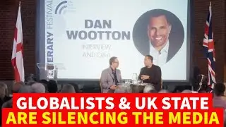 Dan Wootton on Being Cancelled, OFCOM, Globalist Capture of Media & State Suppression of Free Speech