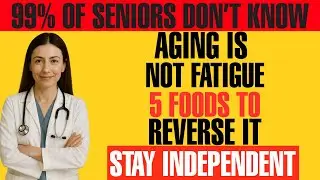 Age REVERSED! 5 Foods Seniors Need to Stay Independent & Active