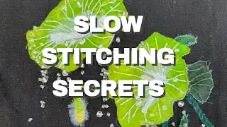 Slow Stitching Secrets: Creating 3D Embellishments