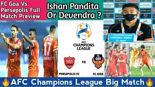 FC Goa Vs Persepolis FC Match Preview🔥AFC Champions League 2021💥 Devendra Or Ishan Pandita