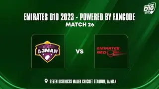 Ajman vs Emirates Reds | Match 26 | Emirates D10 Powered by FanCode