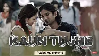 Kaun Tujhe | Aesthetic Lofi Remix | Soulful Hindi Lofi | Late Night Mood