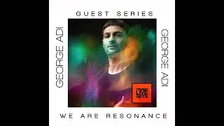 George Adi - We Are Resonance Guest Series #142