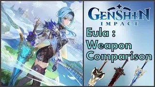 Eula Weapon Comparison | Genshin Impact