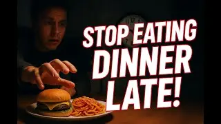 Stop Eating Dinner Late!