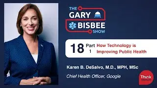 How Technology is Improving Public Health, Part 1 | Karen B. DeSalvo, M.D., MPH, MSc, CHO, Google