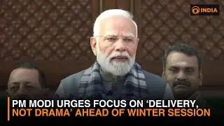 PM Modi Urges Focus on &lsquo;Delivery, Not Drama&rsquo; Ahead of Winter Session