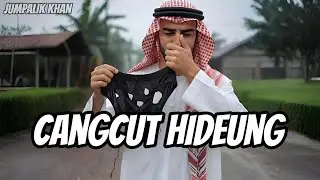JUMPALIK KHAN - CANGCUT HIDEUNG