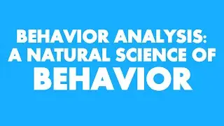 Behavior Analysis: A Natural Science of Behavior (Dr Henry Schlinger)