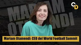Mariam Otamendi: CEO del World Football Summit