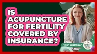 Is Acupuncture For Fertility Covered By Insurance? - Fertility Support Channel