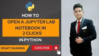 How to open a jupyter lab notebook in 2 clicks (in windows) || by Rohit Sharma