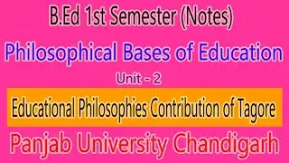 Educational Philosophies Contribution Tagore notes b.ed 1st semester Philosophical bases education