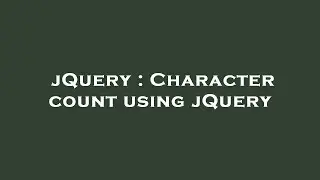 jQuery : Character count using jQuery