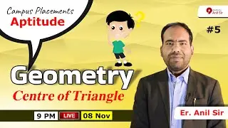 #5 || GEOMETRY (Centre of Triangle) || MATHS || by ANIL SIR || Campus Placements Aptitude