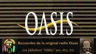 Recuerdos de la original Radio Oasis...los fabulosos 
