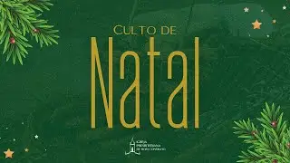 O que Celebramos no Natal de Jesus? | Lucas 2.8-20 | Culto de Natal (24/12/2025)