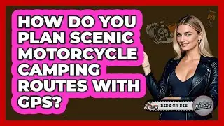 How Do You Plan Scenic Motorcycle Camping Routes With GPS? - Ride or Die Motorcycles