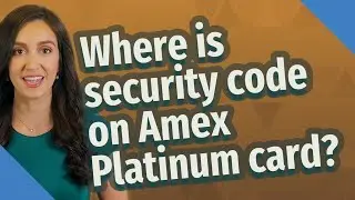Where is security code on Amex Platinum card?