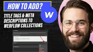 Как добавить теги заголовка и метаописания в коллекции Webflow (полное руководство 2026 года)