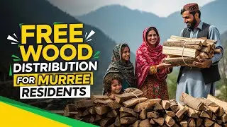 Free Dry Fuel Distribution Initiative for Murree Residents | F&W, Punjab