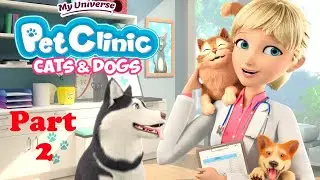 My Universe - Pet Clinic-Cats and Dogs-PS4-Part 2 -No Commentary
