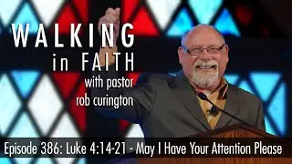 Episode 386: Luke 4:14-21 - May I Have Your Attention Please