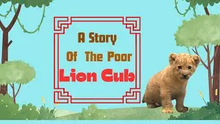 A Story Of The Poor Lion Cub