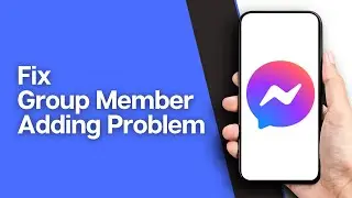 Как исправить проблему с добавлением участников группы Messenger (решено)