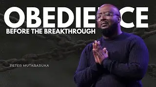 Obedience, Before the Breakthrough | Peter Mutabaruka | Fountain Church