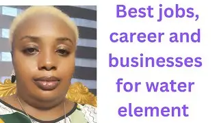 Water element jobs, career and businesses that suits them