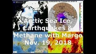 Arctic Sea Ice, Earthquakes & Methane with Margo (Nov. 19, 2018)