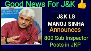 #jkpnewjobs#jkpsijobs#jkpupdates #goodnewsforjk|LG ANNOUNCES 800 SUB INSPECTOR POSTS IN JKP|#JKPJOBS