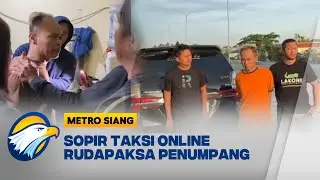 Habisi & Rudapaksa Penumpang, Sopir Taksi Online Ditangkap Polisi | Metro Siang