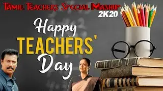 Happy teachers day WhatsApp status tamil❤ 2k20 | Tribute to Teachers day special Mashup👨🏻&zwj;🎓👩🏻&zwj;🎓