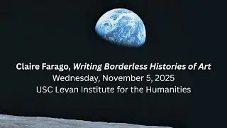 Levan Guest Lecture: Claire Farago, Writing Borderless Histories of Art
