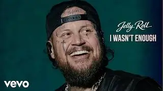 Jelly Roll - I Wasn&rsquo;t Enough (feat. Teddy Swims & Rihanna)