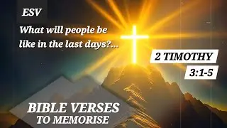 2 TIMOTHY 3:1-5 ESV &bull; Bible Verses to Memorise