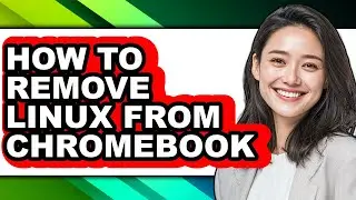 How to Remove Linux from Chromebook - Step by Step