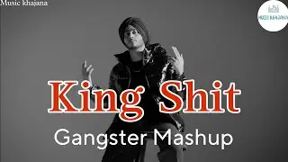 King Shit Gangster Mashup (Slowed & Reverb) song _ ft. Shidhu Moosewala & Shubh _ By Music khajana |