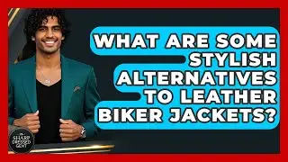 What Are Some Stylish Alternatives To Leather Biker Jackets? - The Sharp Dressed Gent