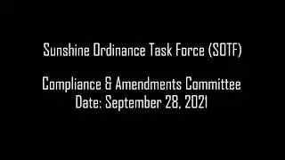 2021-9-28 Compliance & Amendments Committee San Francisco Sunshine Ordinance Hearing