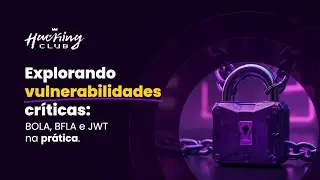 Explorando Vulnerabilidades Cr&iacute;ticas: BOLA, BFLA e JWT na Pr&aacute;tica!