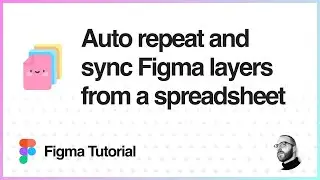 Figma Tutorial: Auto repeat and sync Figma layers from a spreadsheet