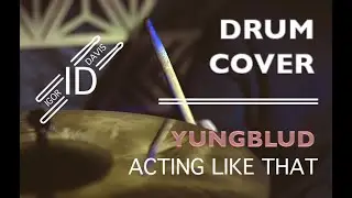 YUNGBLUD - Acting Like That (Drum Cover By Igor Davis)