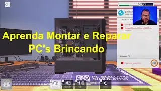 APRENDA MONTAR E REPARAR PCS BRINCANDO - PCBUILDING SIMULATOR [GAMEPLAY]