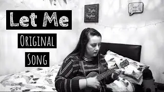 Let Me-Original Song||Megan Cozens