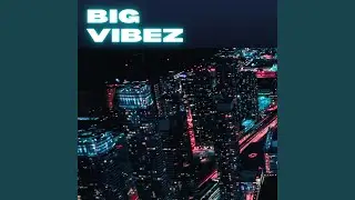 Big Vibez