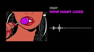 Osay - How Many Licks