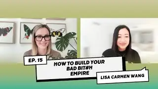How To Build Your Bad Bi#ch Empire with Lisa Carmen Wang
